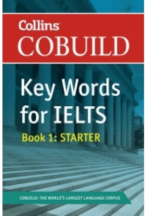 COLLINS COBUILD KEY WORDS FOR IELTS: BOOK 1 STARTER 