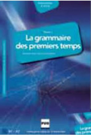 LA GRAMMAIRE DES 1ER TEMPS I (2010) 