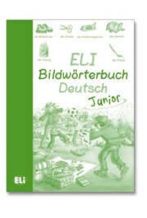 ELI Bildwörterbuch Deutsch Junior - Übungsbuch ELI Bildwörterbuch Deutsch Junior - Übungsbuch