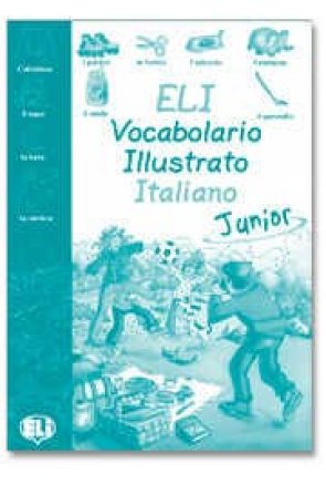 ELI Vocabolario Illustrato italiano Junior - Libro di Attività ELI Vocabolario Illustrato italiano Junior - Libro di Attività