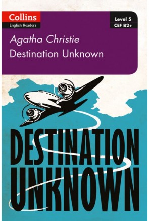 Collins Agatha Christie ELT Readers - Destination Unknown: B2+ Level 5 [Second edition]