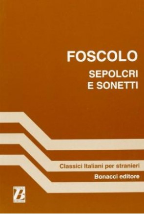 Foscolo - Sepolcri e sonetti Foscolo - Sepolcri e sonetti