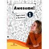 AWESOME 1 - PUPIL’S BOOK & WORKBOOK