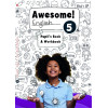 AWESOME 5 - PUPIL’S BOOK & WORKBOOK
