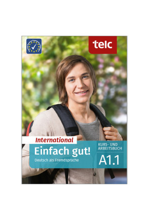EINFACH GUT! INTERNATIONAL DEUTSCH ALS FREMDSPRACHE A1.1 EINFACH GUT! INTERNATIONAL DEUTSCH ALS FREMDSPRACHE A1.1