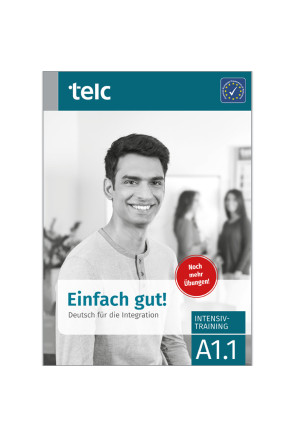 EINFACH GUT! DEUTSCH FÜR DIE INTEGRATION A1.1 EINFACH GUT! DEUTSCH FÜR DIE INTEGRATION A1.1