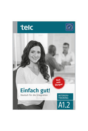 EINFACH GUT! DEUTSCH FÜR DIE INTEGRATION A1.2 EINFACH GUT! DEUTSCH FÜR DIE INTEGRATION A1.2