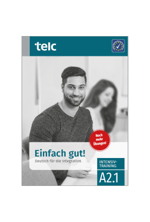 EINFACH GUT! DEUTSCH FÜR DIE INTEGRATION A2.1 EINFACH GUT! DEUTSCH FÜR DIE INTEGRATION A2.1