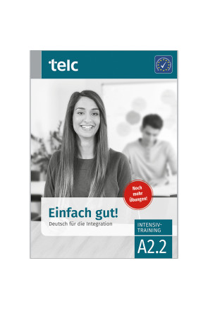 EINFACH GUT! DEUTSCH FÜR DIE INTEGRATION A2.2Intensivtraining EINFACH GUT! DEUTSCH FÜR DIE INTEGRATION A2.2Intensivtraining