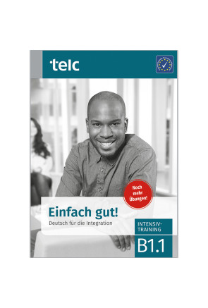 EINFACH GUT! DEUTSCH FÜR DIE INTEGRATION B1.1 EINFACH GUT! DEUTSCH FÜR DIE INTEGRATION B1.1
