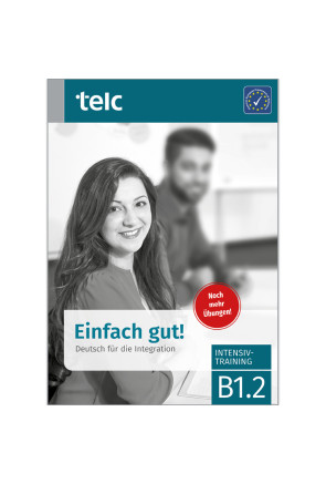EINFACH GUT! DEUTSCH FÜR DIE INTEGRATION B1.2 EINFACH GUT! DEUTSCH FÜR DIE INTEGRATION B1.2