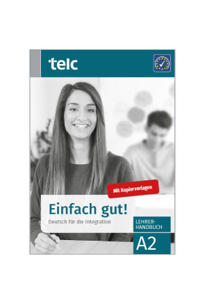 EINFACH GUT! DEUTSCH FÜR DIE INTEGRATION A2 LEHRERHANDBUCH EINFACH GUT! DEUTSCH FÜR DIE INTEGRATION A2 LEHRERHANDBUCH