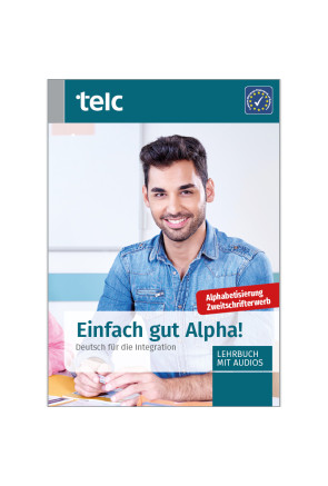 EINFACH GUT ALPHA! DEUTSCH FÜR DIE INTEGRATION EINFACH GUT ALPHA! DEUTSCH FÜR DIE INTEGRATION