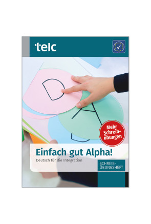 EINFACH GUT ALPHA! DEUTSCH FÜR DIE INTEGRATION EINFACH GUT ALPHA! DEUTSCH FÜR DIE INTEGRATION