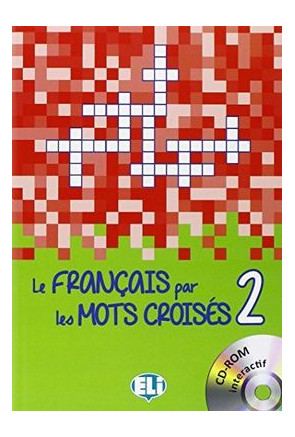 LE FRANÇAIS PAR LES MOTS CROISÉS Nouvelle édition avec DVD-ROM LE FRANÇAIS PAR LES MOTS CROISÉS Nouvelle édition avec DVD-ROM