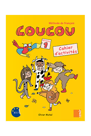 COUCOU 1 – CAHIER D'ACTIVITÉS COUCOU 1 – CAHIER D'ACTIVITÉS