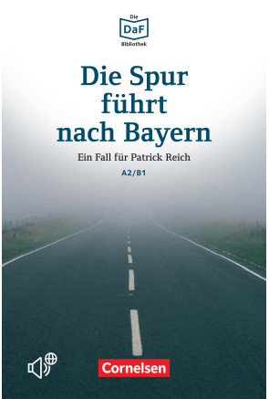 DIE SPUR F&Uuml;HRT NACH BAYERN: EIN FALL F&Uuml;R PATRICK REICH